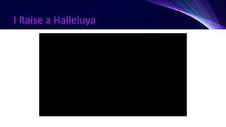 I Raise a Halleluya
 