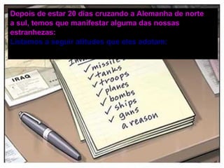 Depois de estar 20 dias cruzando a Alemanha de norte a sul, temos que manifestar alguma das nossas estranhezas: Listamos a seguir atitudes que eles adotam: 