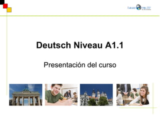 Deutsch Niveau A1.1 Presentación del curso 