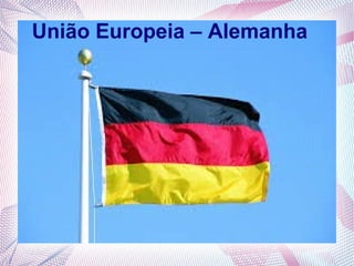 União Europeia – Alemanha
 