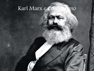 Karl Marx e Comunismo
 