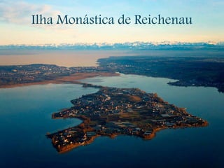 Ilha Monástica de Reichenau
 