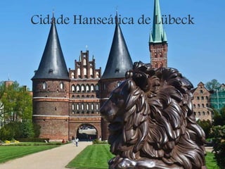 Cidade Hanseática de Lübeck
 