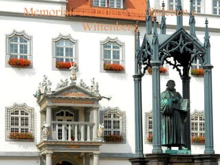 Memoriais de Lutero em Eisleben e
Wittenberg
 