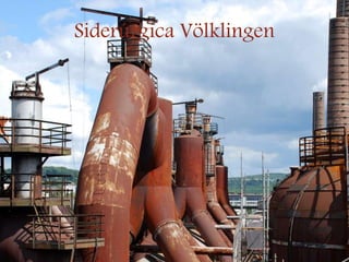 Siderúrgica Völklingen
 