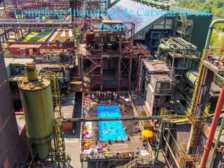 Complexo Industrial de Carvoarias em
Essen
 