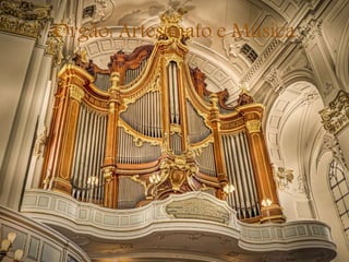 Órgão: Artesanato e Música
 