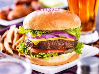 Burguer
 