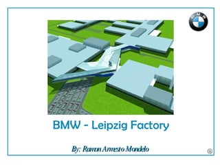 BMW - Leipzig Factory By: Ramon Armesto Mondelo 