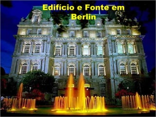 Edifício e Fonte em
       Berlin
 