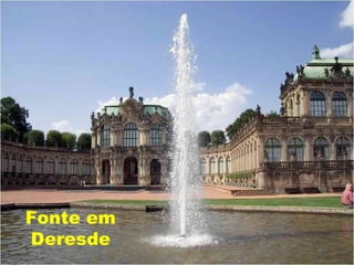 Fonte em
Deresde
 