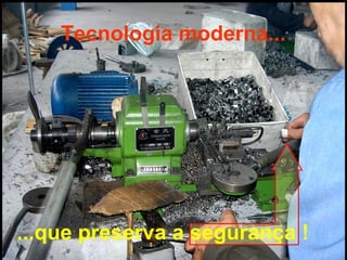 Tecnologia moderna...
...que preserva a segurança !
 