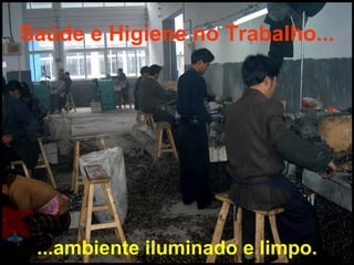 Saúde e Higiene no Trabalho...
...ambiente iluminado e limpo.
 