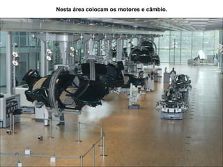 Nesta área colocam os motores e câmbio.
 