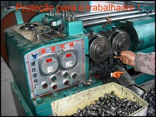 Proteção para o trabalhador !
 