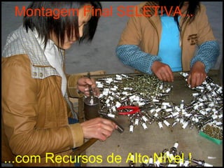 Montagem Final SELETIVA...




...com Recursos de Alto Nível !
 