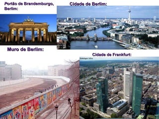 P ortão de Brandemburgo, Berlim: Cidade de Berlim: Muro de Berlim: Cidade de Frankfurt: 
