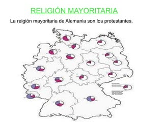 RELIGIÓN MAYORITARIA
La reigión mayoritaria de Alemania son los protestantes.
 