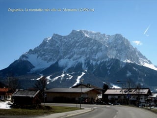 Zugspitze, la montaña más alta de Alemania (2,962 m)

 
