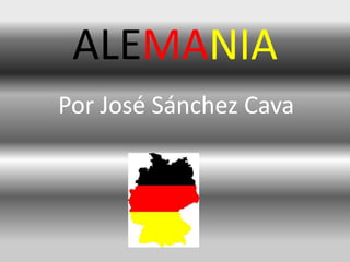 ALEMANIA
Por José Sánchez Cava
 