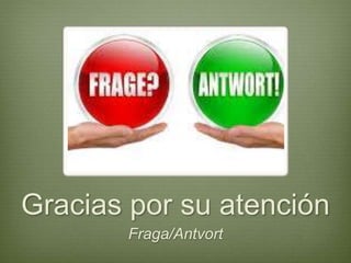 Gracias por su atención 
Fraga/Antvort 
 