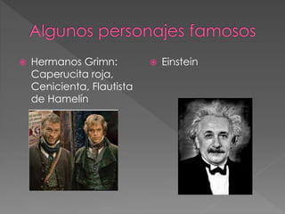  Hermanos Grimn:
Caperucita roja,
Cenicienta, Flautista
de Hamelín
Einstein