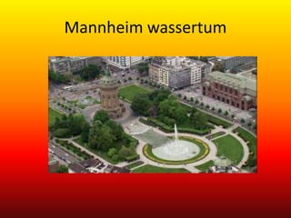 Mannheim wassertum
 