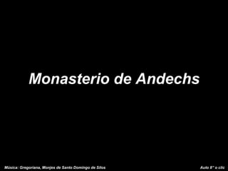 Monasterio de Andechs Música: Gregoriana, Monjes de Santo Domingo de Silos  Auto 8” o clic  