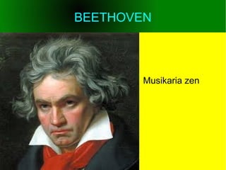 BEETHOVEN
Musikaria zen
 