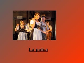 La polca
 