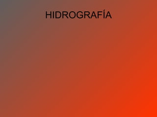 HIDROGRAFÍA
 