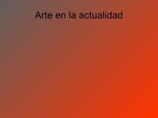 Arte en la actualidad
 