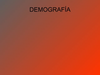DEMOGRAFÍA
 