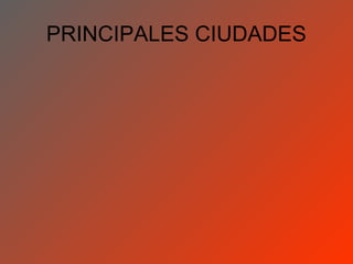 PRINCIPALES CIUDADES
 