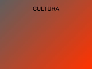 CULTURA
 