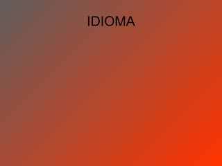 IDIOMA
 