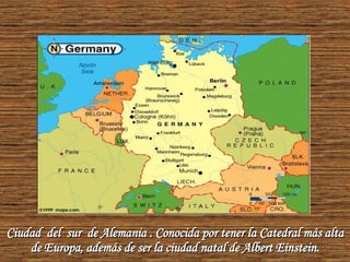 Ciudad  del  sur  de Alemania . Conocida por tener la Catedral más alta de Europa, además de ser la ciudad natal de Albert Einstein. 