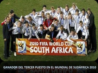 Ganador del tercer puesto en el Mundial de Sudáfrica 2010 