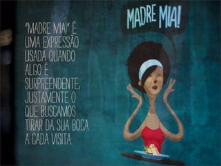 Madre Mia! - Além da gastronomia