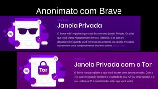 Anonimato com Brave
 