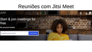 Reuniões com Jitsi Meet
 