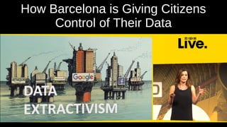 How Barcelona is Giving Citizens
Control of Their Data
 