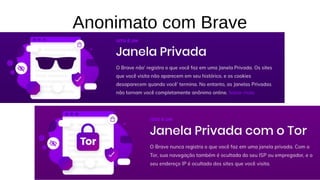 Anonimato com Brave
 