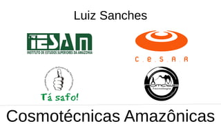 Luiz Sanches
Cosmotécnicas Amazônicas
 
