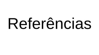 Referências
 