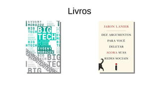 Livros
 