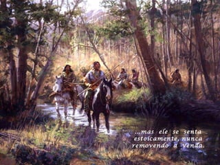 ...mas  ele  se  senta estoicamente, nunca removendo  a  venda. 