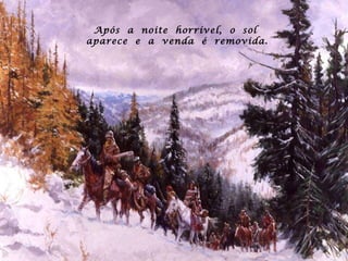 Após  a  noite  horrível,  o  sol  aparece  e  a  venda  é  removida. 