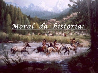 Moral  da  história:  