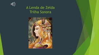 A Lenda de Zelda
Trilha Sonora
 